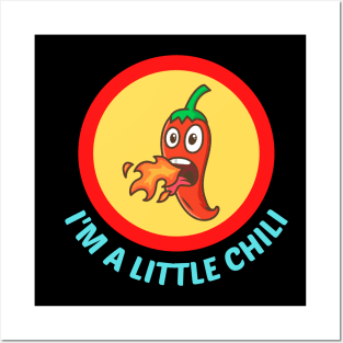 I'm A Little Chili - Cute Chili Pun Posters and Art